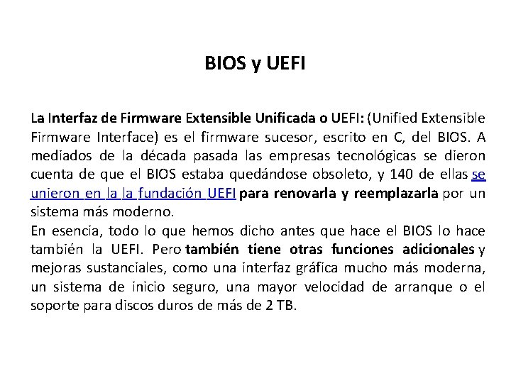 BIOS y UEFI La Interfaz de Firmware Extensible Unificada o UEFI: (Unified Extensible Firmware