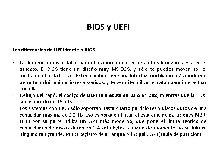 BIOS y UEFI Las diferencias de UEFI frente a BIOS • La diferencia más