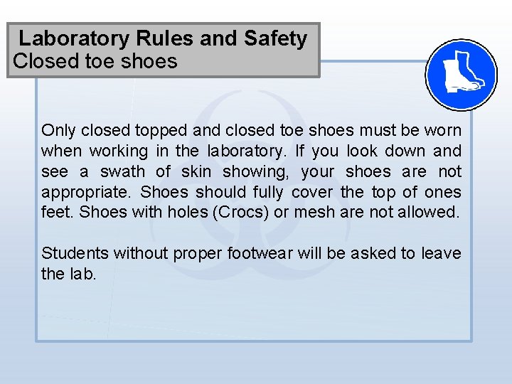 Laboratory Rules and Safety Closed toe shoes Only closed topped and closed toe shoes