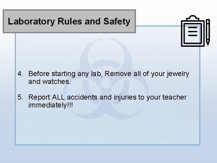 Laboratory Rules and Safety 4. Before starting any lab, Remove all of your jewelry
