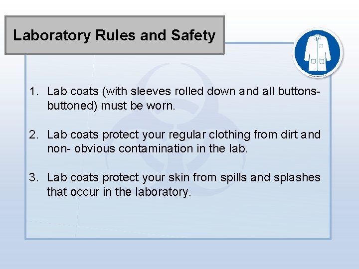 Laboratory Rules and Safety 1. Lab coats (with sleeves rolled down and all buttonsbuttoned)