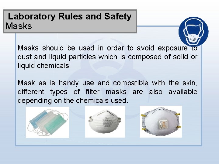 Laboratory Rules and Safety Masks should be used in order to avoid exposure to