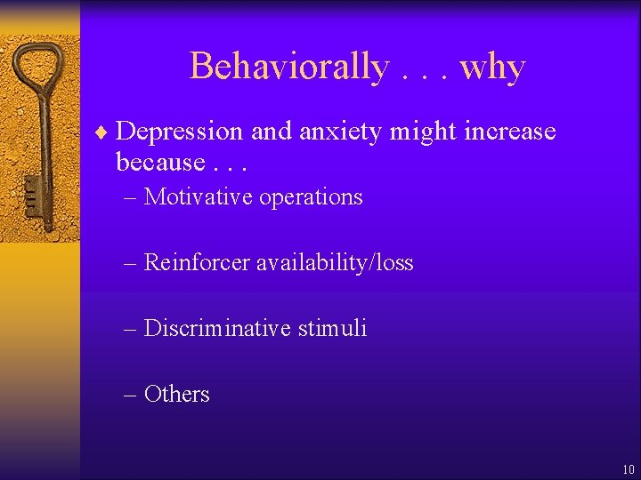 Behaviorally. . . why ¨ Depression and anxiety might increase because. . . –