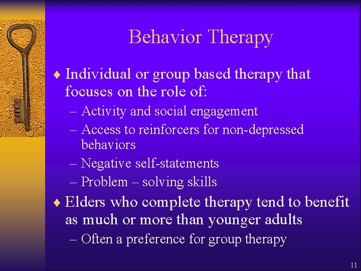 Behavior Therapy ¨ Individual or group based therapy that focuses on the role of: