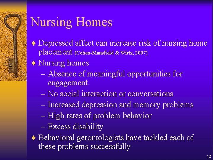 Nursing Homes ¨ Depressed affect can increase risk of nursing home placement (Cohen-Mansfield &