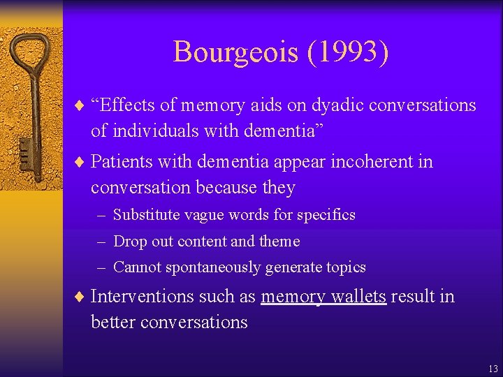 Bourgeois (1993) ¨ “Effects of memory aids on dyadic conversations of individuals with dementia”