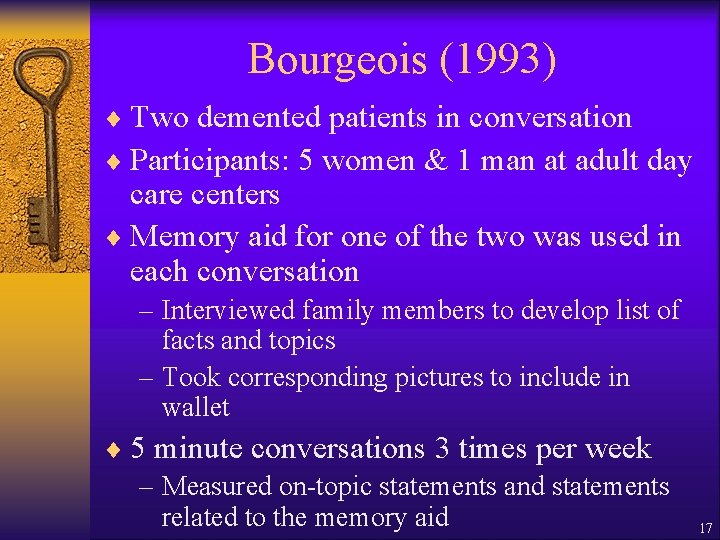 Bourgeois (1993) ¨ Two demented patients in conversation ¨ Participants: 5 women & 1