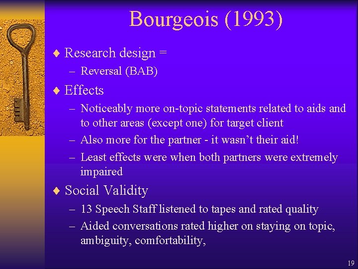 Bourgeois (1993) ¨ Research design = – Reversal (BAB) ¨ Effects – Noticeably more