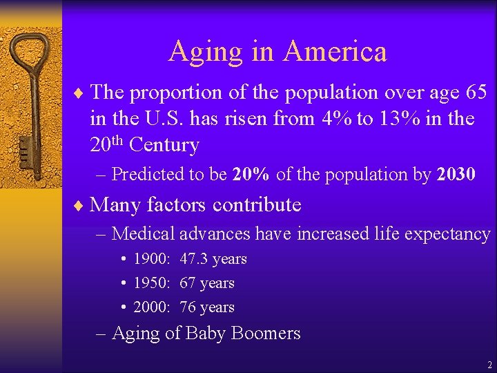 Aging in America ¨ The proportion of the population over age 65 in the