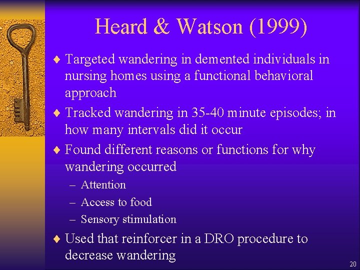 Heard & Watson (1999) ¨ Targeted wandering in demented individuals in nursing homes using
