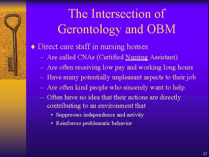 The Intersection of Gerontology and OBM ¨ Direct care staff in nursing homes –