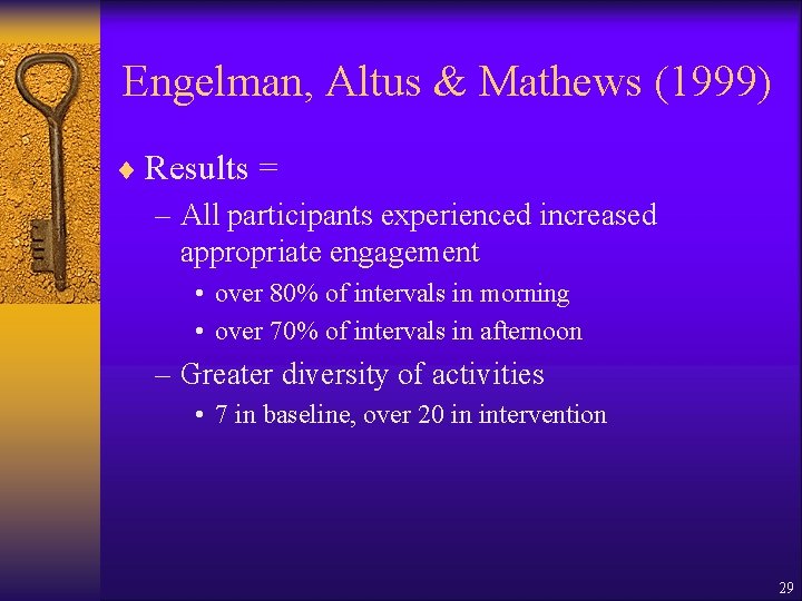 Engelman, Altus & Mathews (1999) ¨ Results = – All participants experienced increased appropriate