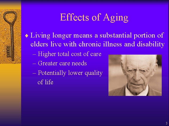 Effects of Aging ¨ Living longer means a substantial portion of elders live with