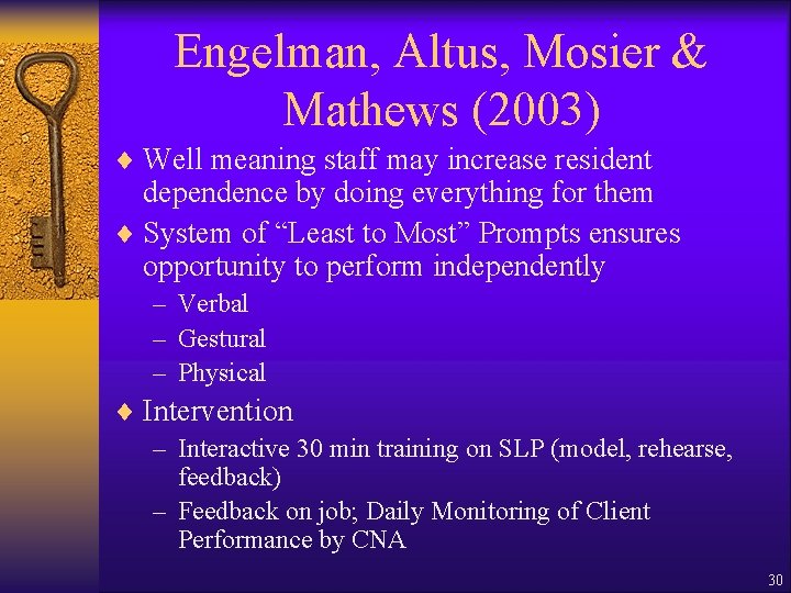 Engelman, Altus, Mosier & Mathews (2003) ¨ Well meaning staff may increase resident dependence