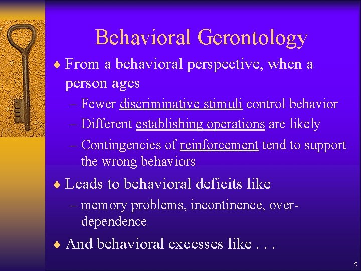 Behavioral Gerontology ¨ From a behavioral perspective, when a person ages – Fewer discriminative