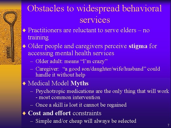 Obstacles to widespread behavioral services ¨ Practitioners are reluctant to serve elders – no