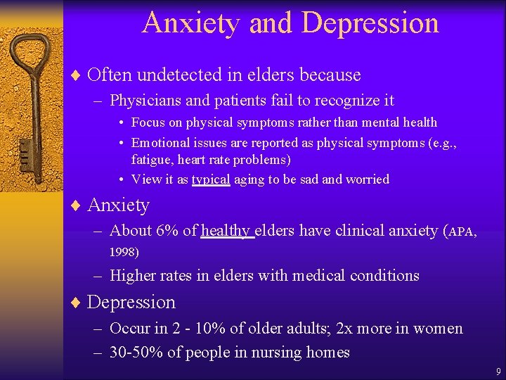Anxiety and Depression ¨ Often undetected in elders because – Physicians and patients fail