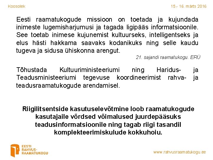 Koosolek 15. - 16. märts 2016 Eesti raamatukogude missioon on toetada ja kujundada inimeste