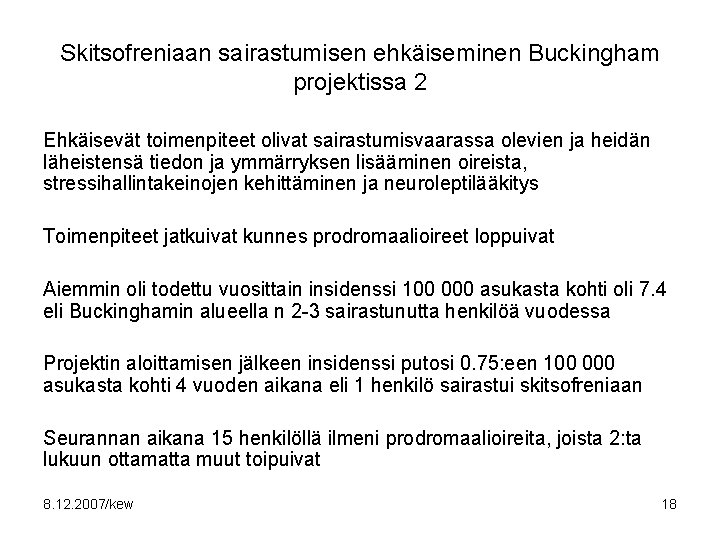 Skitsofreniaan sairastumisen ehkäiseminen Buckingham projektissa 2 Ehkäisevät toimenpiteet olivat sairastumisvaarassa olevien ja heidän läheistensä