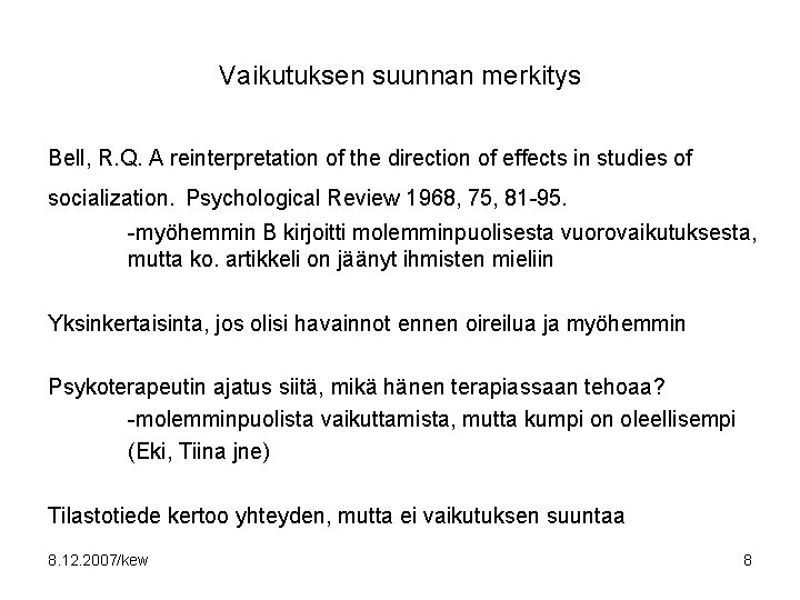 Vaikutuksen suunnan merkitys Bell, R. Q. A reinterpretation of the direction of effects in