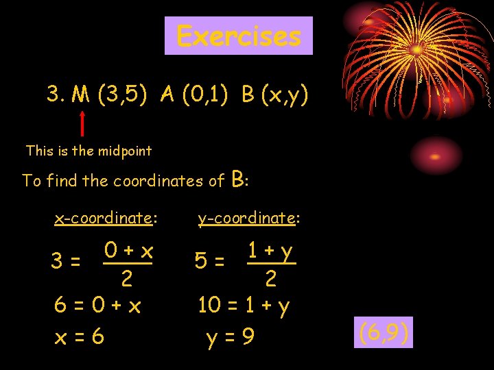 Exercises 3. M (3, 5) A (0, 1) B (x, y) This is the