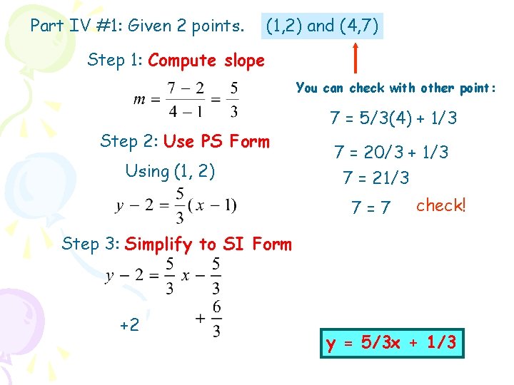 Part IV #1: Given 2 points. (1, 2) and (4, 7) Step 1: Compute