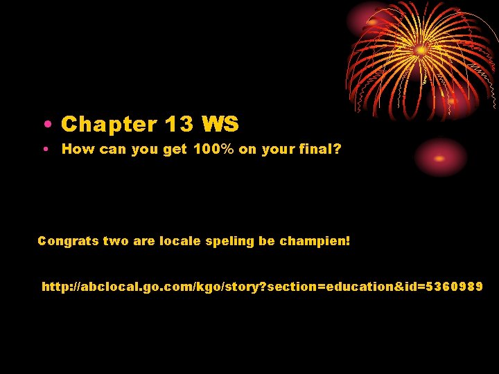  • Chapter 13 WS • How can you get 100% on your final?