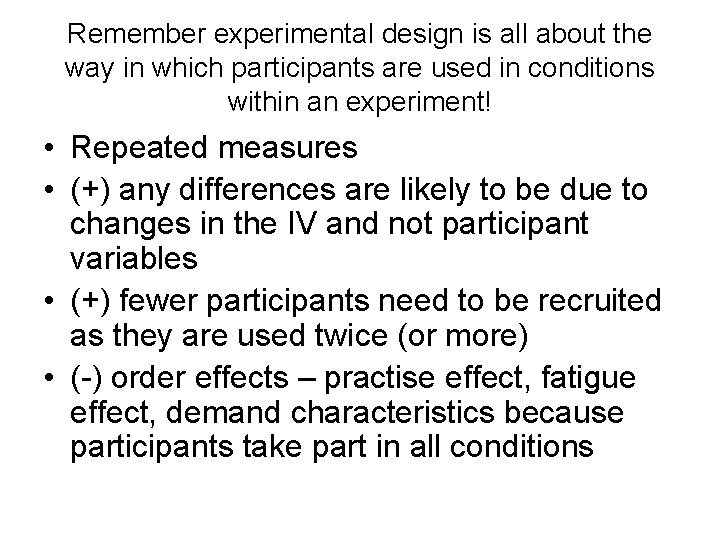 Remember experimental design is all about the way in which participants are used in