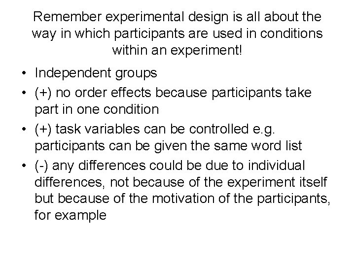 Remember experimental design is all about the way in which participants are used in
