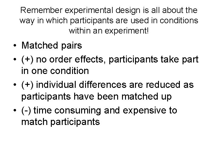 Remember experimental design is all about the way in which participants are used in