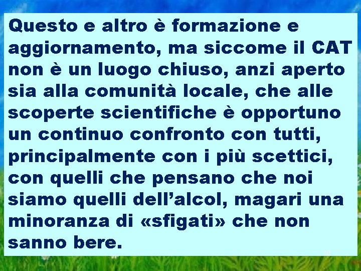 Questo e altro è formazione e aggiornamento, ma siccome il CAT non è un