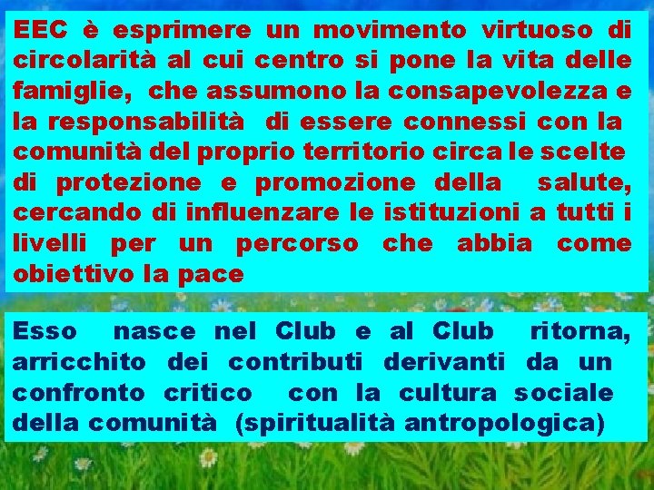 EEC è esprimere un movimento virtuoso di circolarità al cui centro si pone la