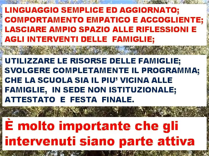 LINGUAGGIO SEMPLICE ED AGGIORNATO; COMPORTAMENTO EMPATICO E ACCOGLIENTE; LASCIARE AMPIO SPAZIO ALLE RIFLESSIONI E