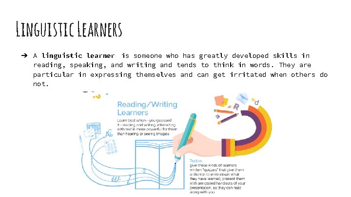 Linguistic Learners ➔ A linguistic learner is someone who has greatly developed skills in