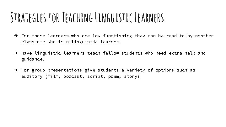 Strategies for Teaching Linguistic Learners ➔ For those learners who are low functioning they