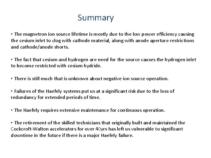 Summary • The magnetron ion source lifetime is mostly due to the low power