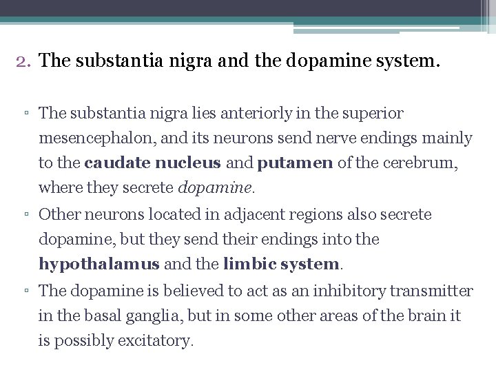 2. The substantia nigra and the dopamine system. ▫ The substantia nigra lies anteriorly