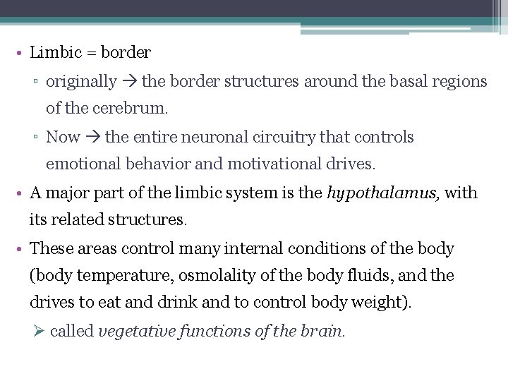  • Limbic = border ▫ originally the border structures around the basal regions