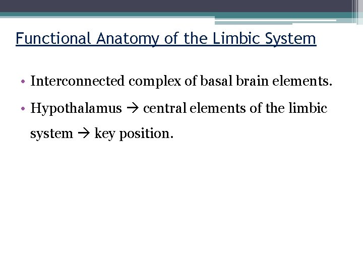 Functional Anatomy of the Limbic System • Interconnected complex of basal brain elements. •