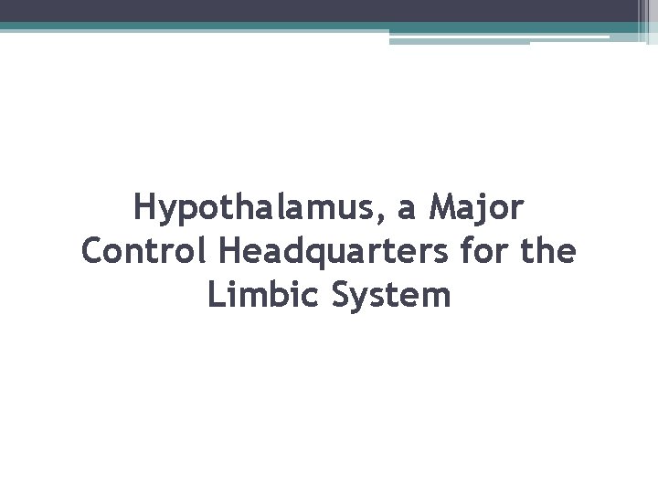 Hypothalamus, a Major Control Headquarters for the Limbic System 