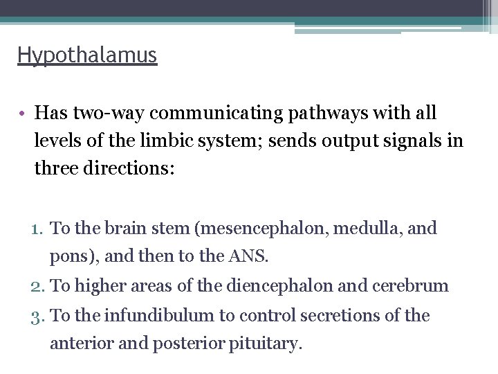 Hypothalamus • Has two-way communicating pathways with all levels of the limbic system; sends