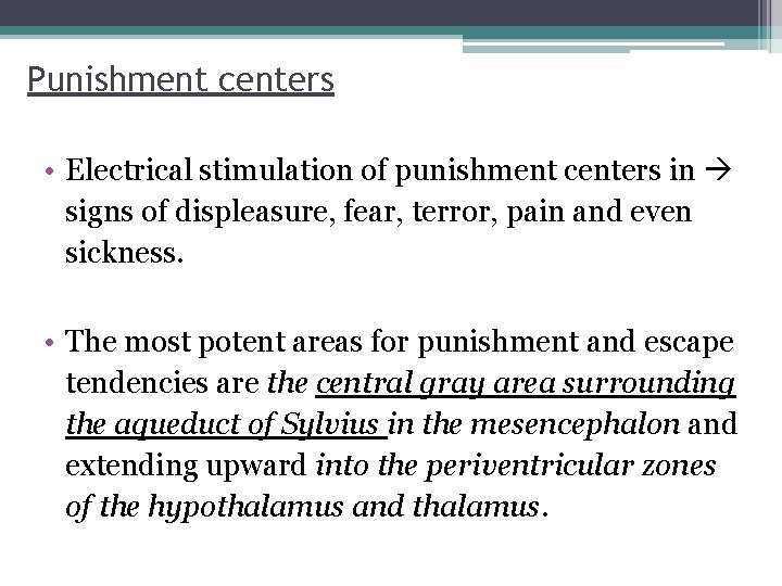 Punishment centers • Electrical stimulation of punishment centers in signs of displeasure, fear, terror,