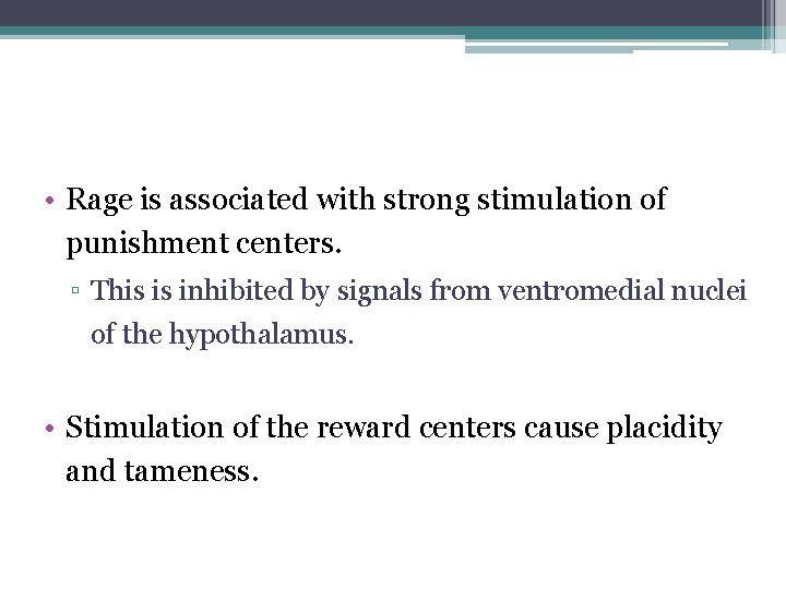  • Rage is associated with strong stimulation of punishment centers. ▫ This is