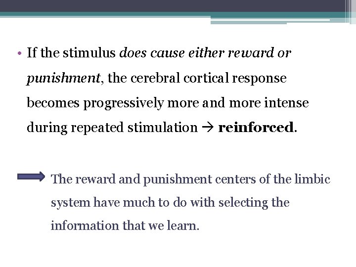  • If the stimulus does cause either reward or punishment, the cerebral cortical