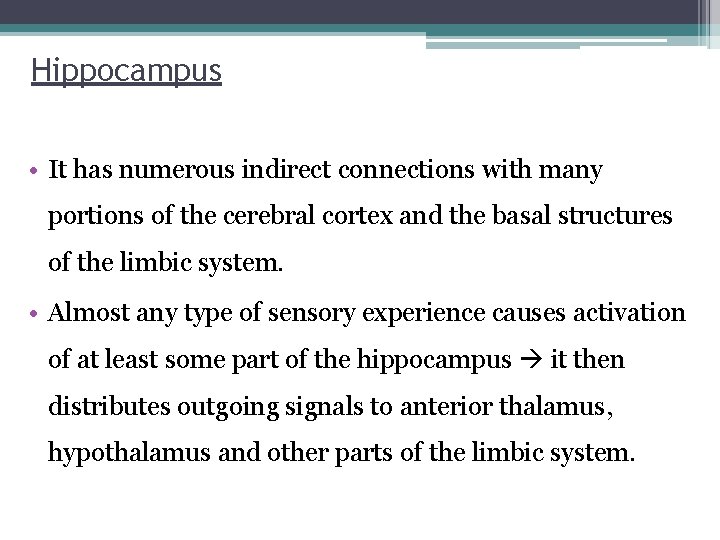 Hippocampus • It has numerous indirect connections with many portions of the cerebral cortex