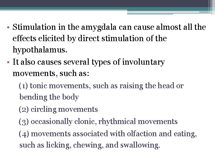  • Stimulation in the amygdala can cause almost all the effects elicited by