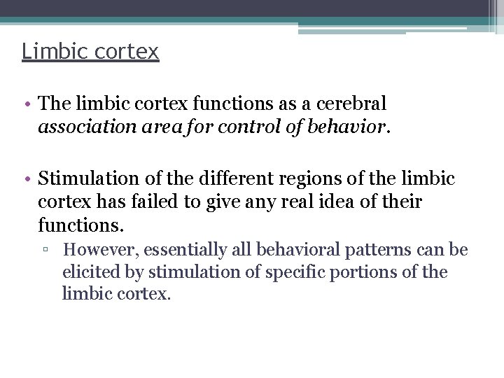 Limbic cortex • The limbic cortex functions as a cerebral association area for control