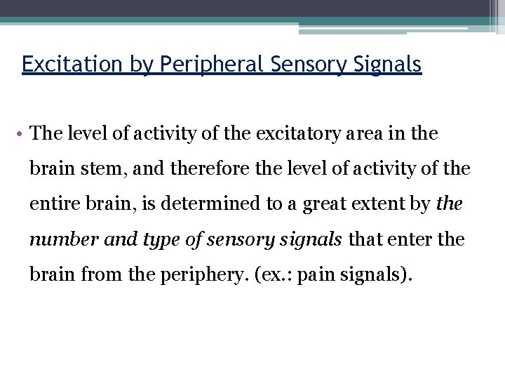 Excitation by Peripheral Sensory Signals • The level of activity of the excitatory area