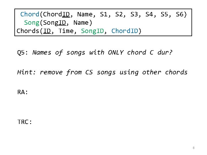 Chord(Chord. ID, Name, S 1, S 2, S 3, S 4, S 5, S