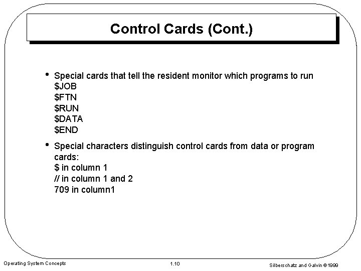 Control Cards (Cont. ) • Special cards that tell the resident monitor which programs